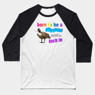 Born to be a silly goose, forced to lock in word art Baseball T-Shirt